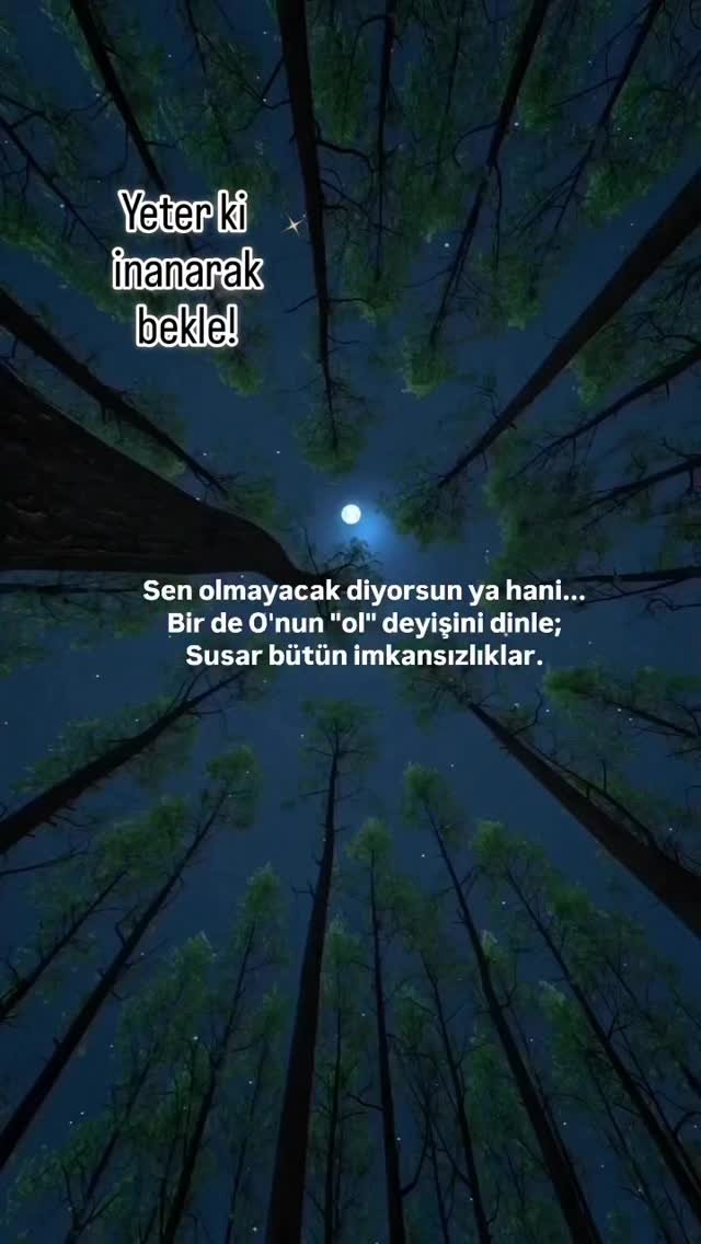 Yeter ki 
inanarak
bekle!