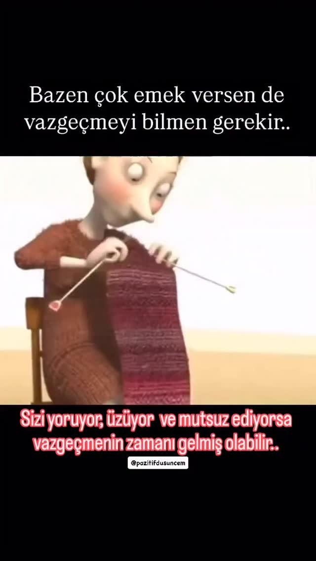 Sizi yoruyor, üzüyor  ve mutsuz ediyorsa vazgeçmenin zamanı gelmiş olabilir..
